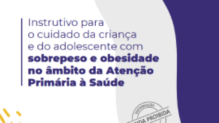 28 - CAB - Instrutivo para o Cuidado da Criança e do Adolescente com Sobrepeso e Obesidade no âmbito da APS