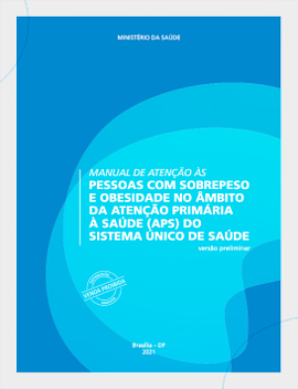29 - CAB - Manual de Atenção às pessoas com Sobrepeso e Obesidade no âmbito da Atenção Primária à Saúde (APS) do SUS - Versão preliminar