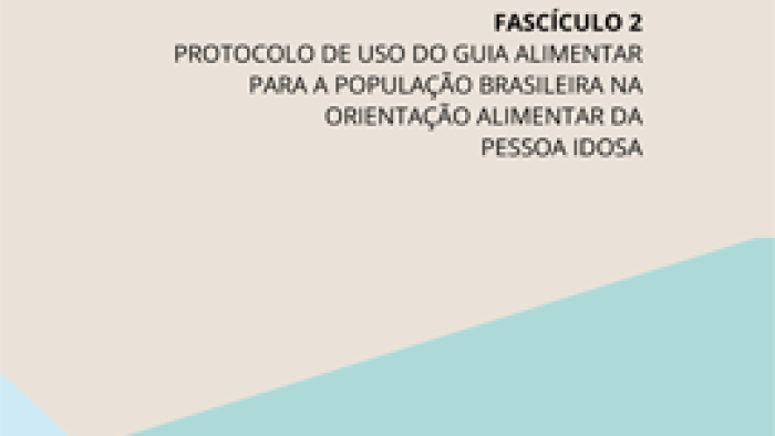 34 - CAB - Fascículo 2 Protocolos de uso do Guia Alimentar para a população brasileira na orientação alimentar da população idosa