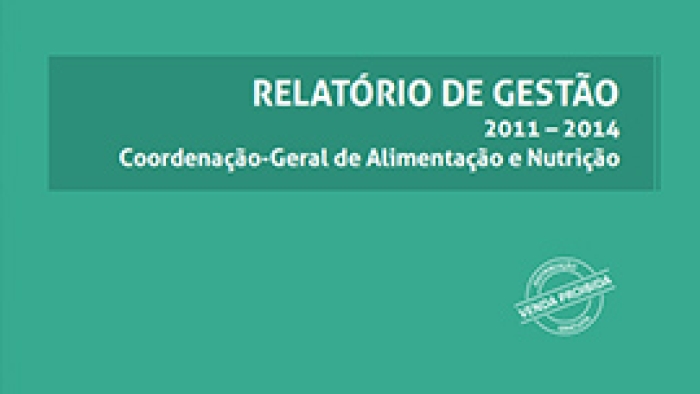 Relatório de gestão 2011 - 2014 Coordenação-Geral de Alimentação e Nutrição