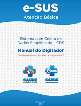 CAB - e-SUS Atenção Básica sistema com coleta de dados simplificada - CDS Manual do digitador Ministério da Saúde