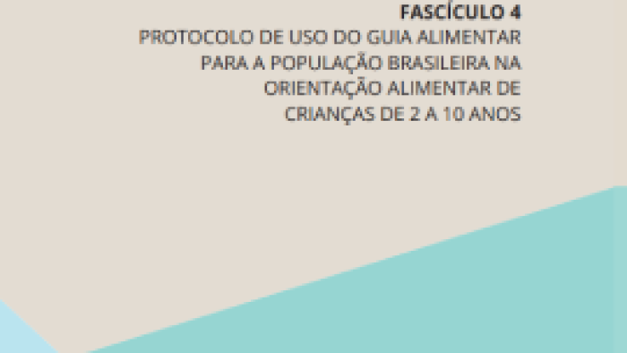 Fascículo 4 Protocolos de uso do guia alimentar para a população brasileira na orientação alimentar de crianças de 2 a 10 anos