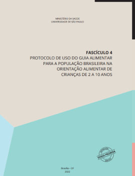 Fascículo 4 Protocolos de uso do guia alimentar para a população brasileira na orientação alimentar de crianças de 2 a 10 anos