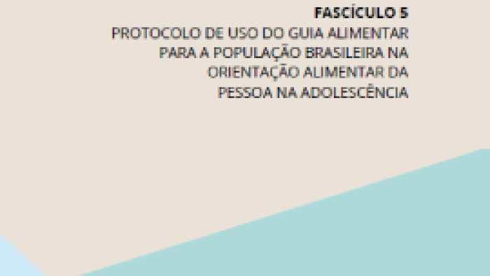 Fascículo 5 Protocolos de uso do guia alimentar para a população brasileira na orientação alimentar da pessoa na adolescência