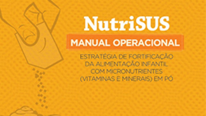 NutriSUS - Estratégia de fortificação da alimentação infantil com micronutrientes (vitaminas e minerais) em pó manual operacional