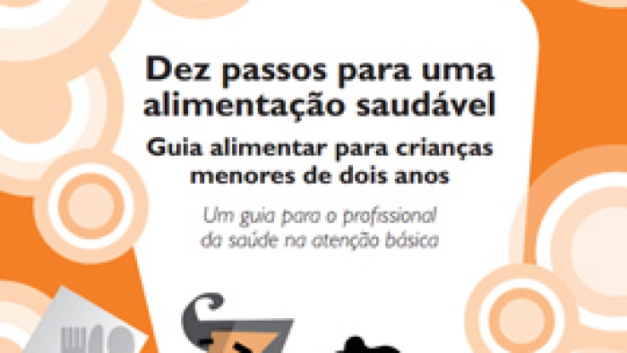 Dez passos para uma alimentação saudável guia alimentar para crianças menores de dois anos um guia para o profissional da saúde na atenção básica