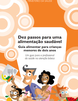 Dez passos para uma alimentação saudável guia alimentar para crianças menores de dois anos um guia para o profissional da saúde na atenção básica